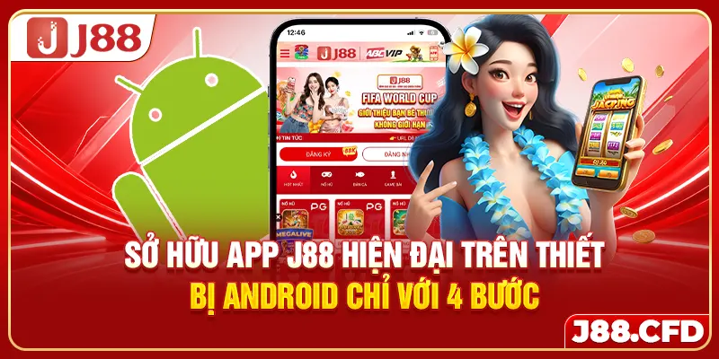 Sở hữu app J88 hiện đại trên thiết bị Android chỉ với 4 bước