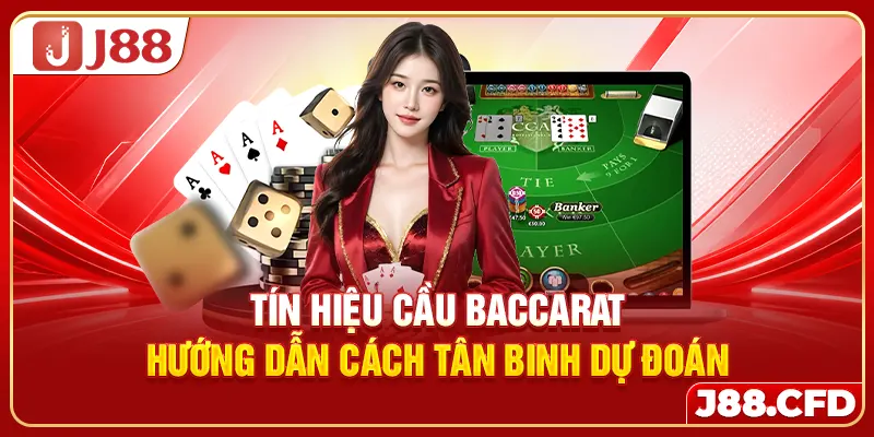 tin-hieu-cau-baccarat-huong-dan-cach-tan-binh-du-doan