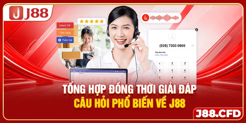 Tổng hợp đồng thời giải đáp câu hỏi phổ biến về J88