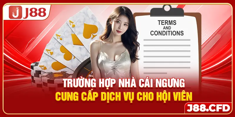 Trường hợp nhà cái ngưng cung cấp dịch vụ cho hội viên